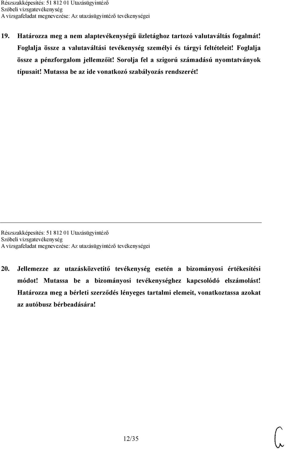 Sorolja fel a szigorú számadású nyomtatványok típusait! Mutassa be az ide vonatkozó szabályozás rendszerét!