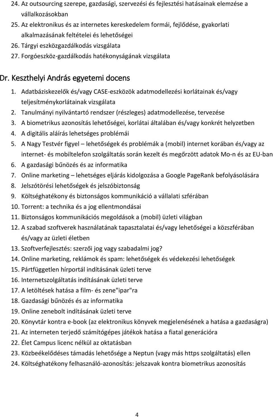 Forgóeszköz-gazdálkodás hatékonyságának vizsgálata Dr. Keszthelyi András egyetemi docens 1.