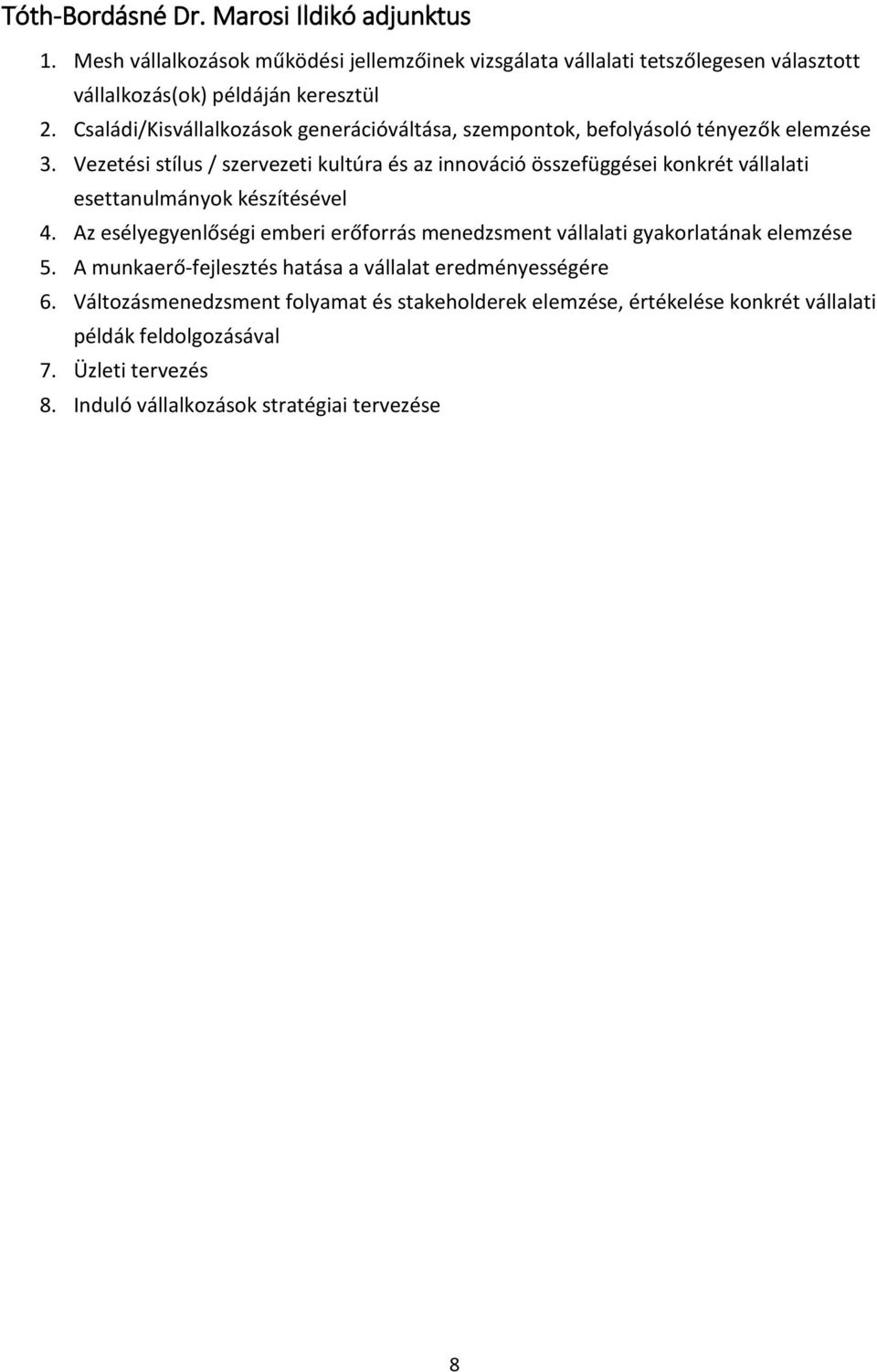Vezetési stílus / szervezeti kultúra és az innováció összefüggései konkrét vállalati esettanulmányok készítésével 4.
