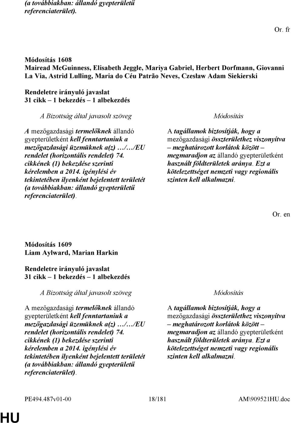 mezőgazdasági termelőknek állandó gyepterületként kell fenntartaniuk a mezőgazdasági üzemüknek a(z) / /EU rendelet (horizontális rendelet) 74. cikkének (1) bekezdése szerinti kérelemben a 2014.