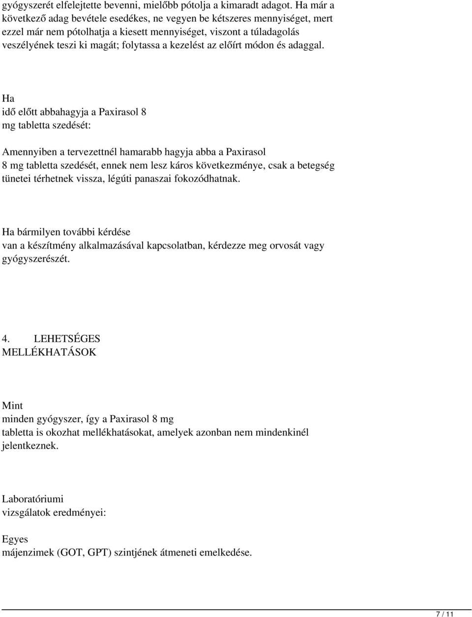 kezelést az előírt módon és adaggal.