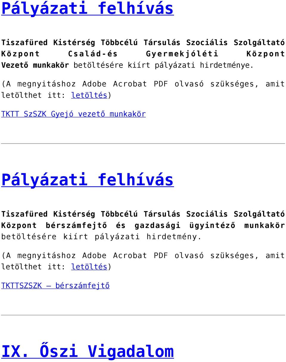 (A megnyitáshoz Adobe Acrobat PDF olvasó szükséges, amit letölthet itt: letöltés) TKTT SzSZK Gyejó vezető munkakör Pályázati felhívás Tiszafüred