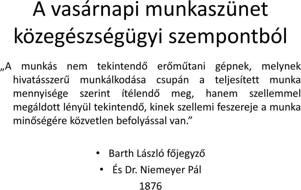 ítélendő meg, hanem szellemmel megáldott lényül tekintendő, kinek szellemi feszereje a