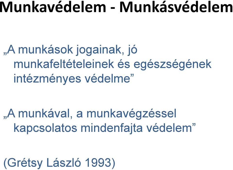 egészségének intézményes védelme A munkával, a