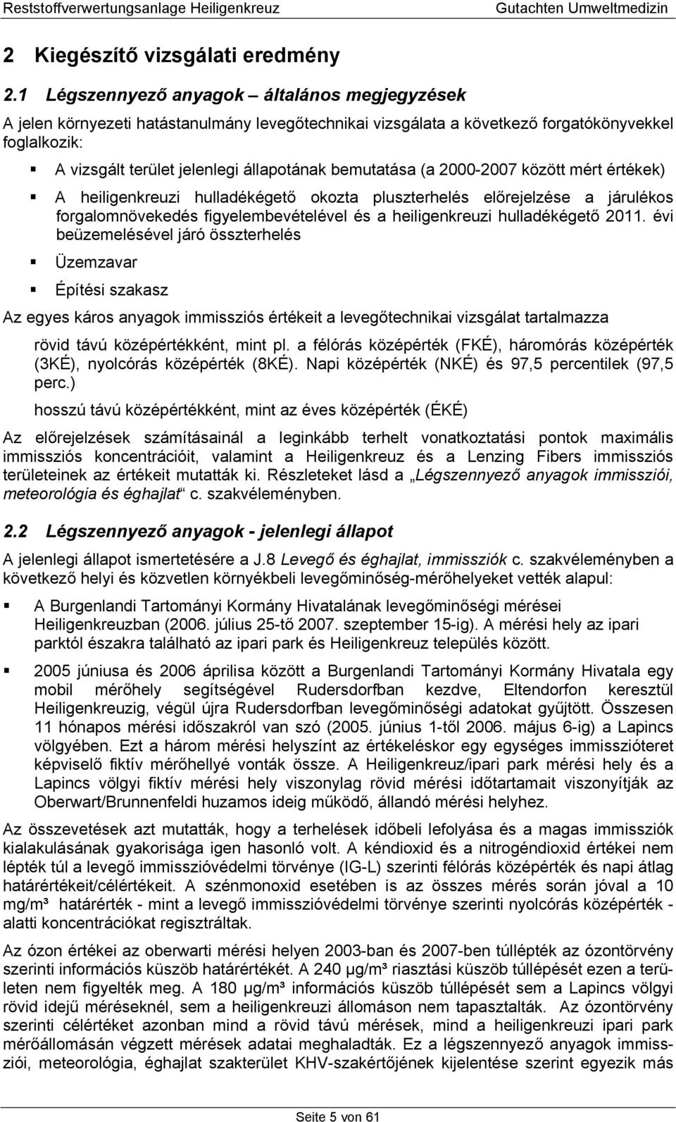 bemutatása (a 2000-2007 között mért értékek) A heiligenkreuzi hulladékégető okozta pluszterhelés előrejelzése a járulékos forgalomnövekedés figyelembevételével és a heiligenkreuzi hulladékégető 2011.