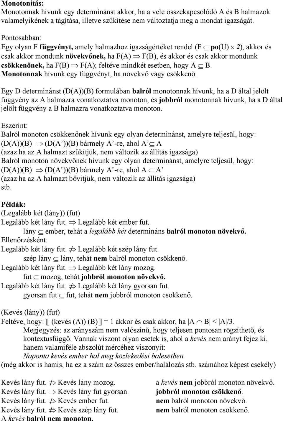 feltéve mindkét esetben, hogy A B. Monotonnak hívunk egy függvényt, ha növekvő vagy csökkenő.