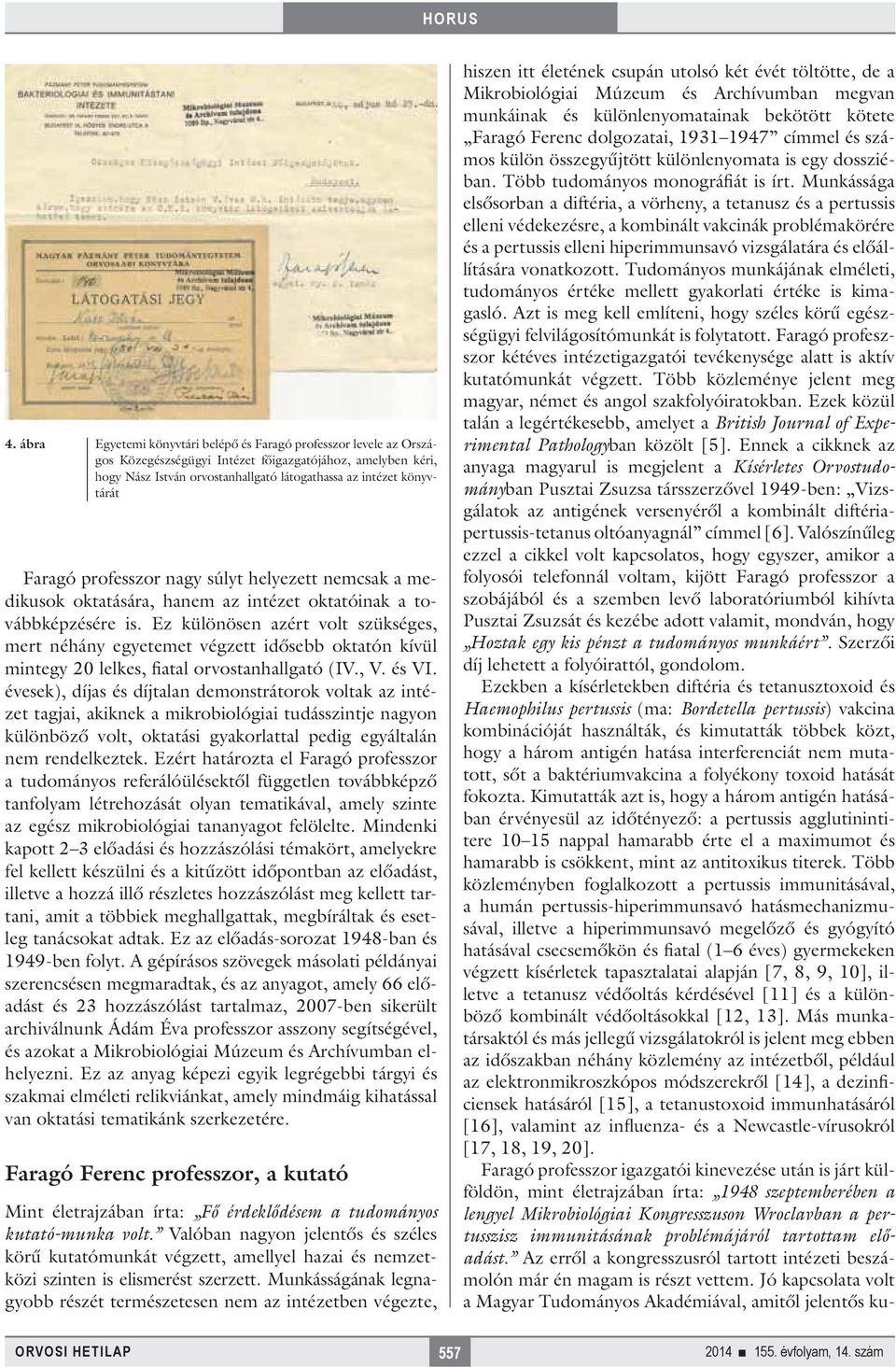 Ez különösen azért volt szükséges, mert néhány egyetemet végzett idősebb oktatón kívül mintegy 20 lelkes, fiatal orvostanhallgató (IV., V. és VI.