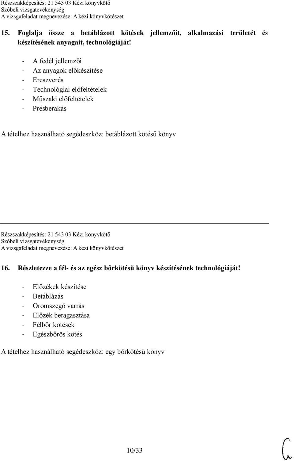 segédeszköz: betáblázott kötésű könyv Részszakképesítés: 21 543 03 Kézi könyvkötő 16.