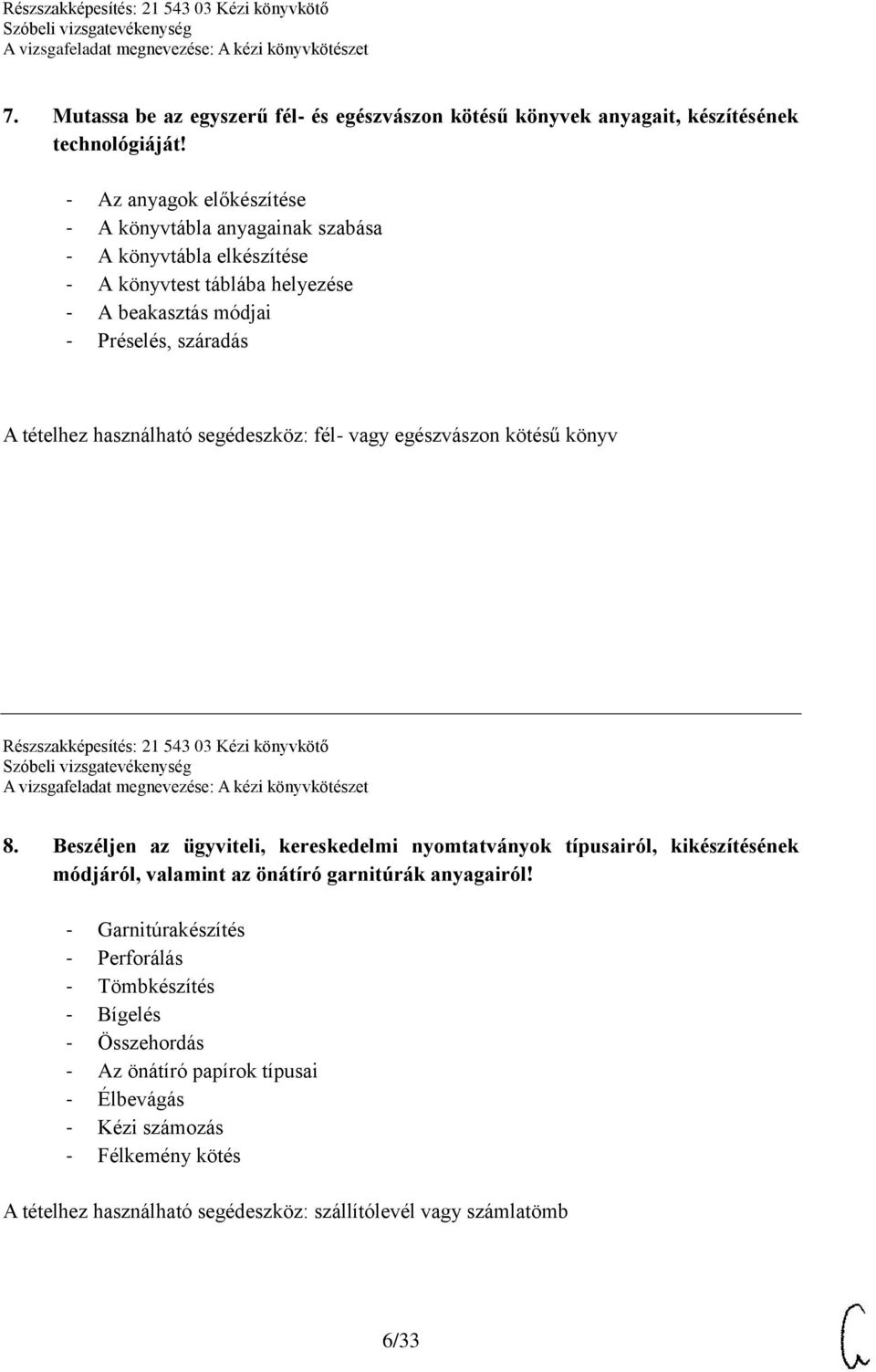 használható segédeszköz: fél- vagy egészvászon kötésű könyv Részszakképesítés: 21 543 03 Kézi könyvkötő 8.