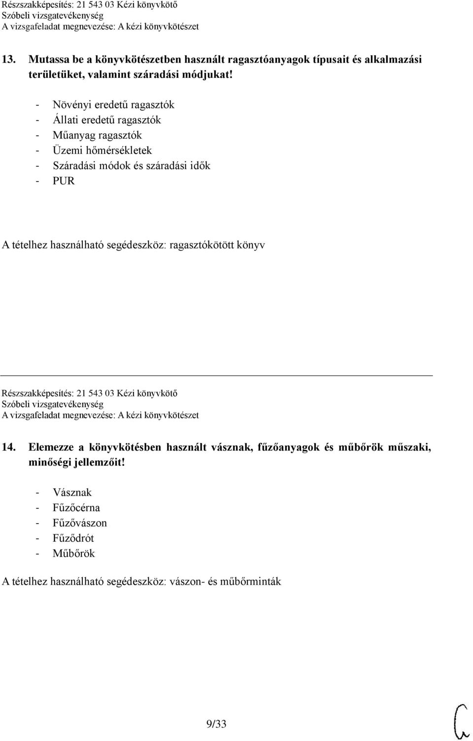 tételhez használható segédeszköz: ragasztókötött könyv Részszakképesítés: 21 543 03 Kézi könyvkötő 14.