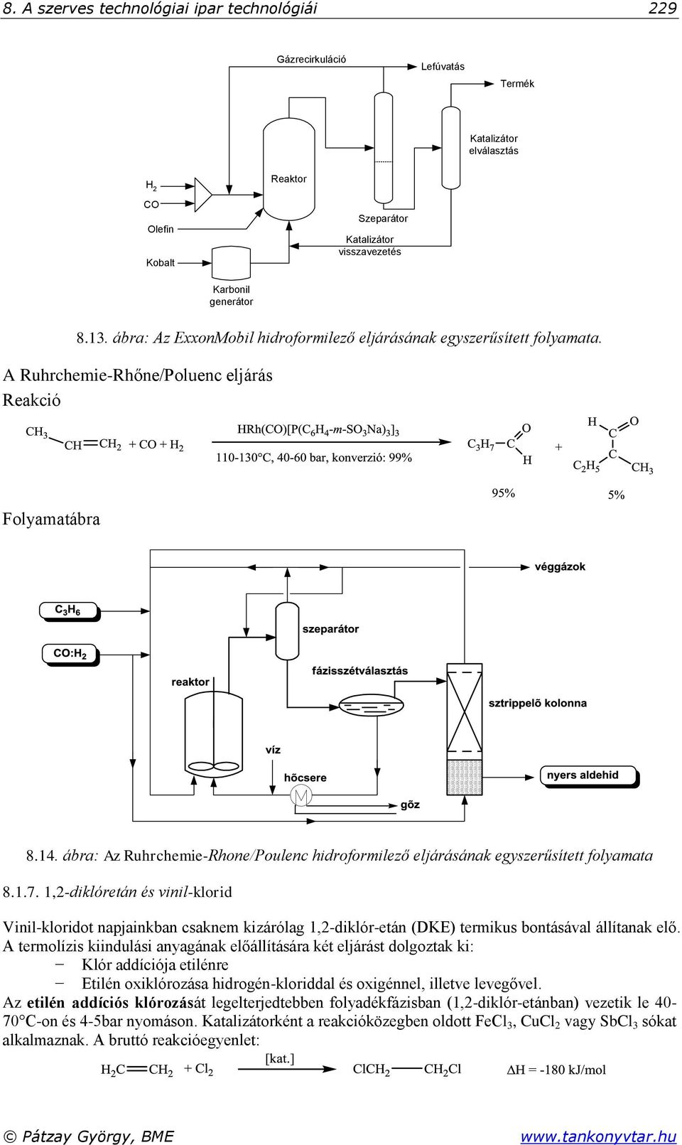 ábra: Az Ruhrchemie-Rhone/Poulenc hidroformilező eljárásának egyszerűsített folyamata 8.1.7.