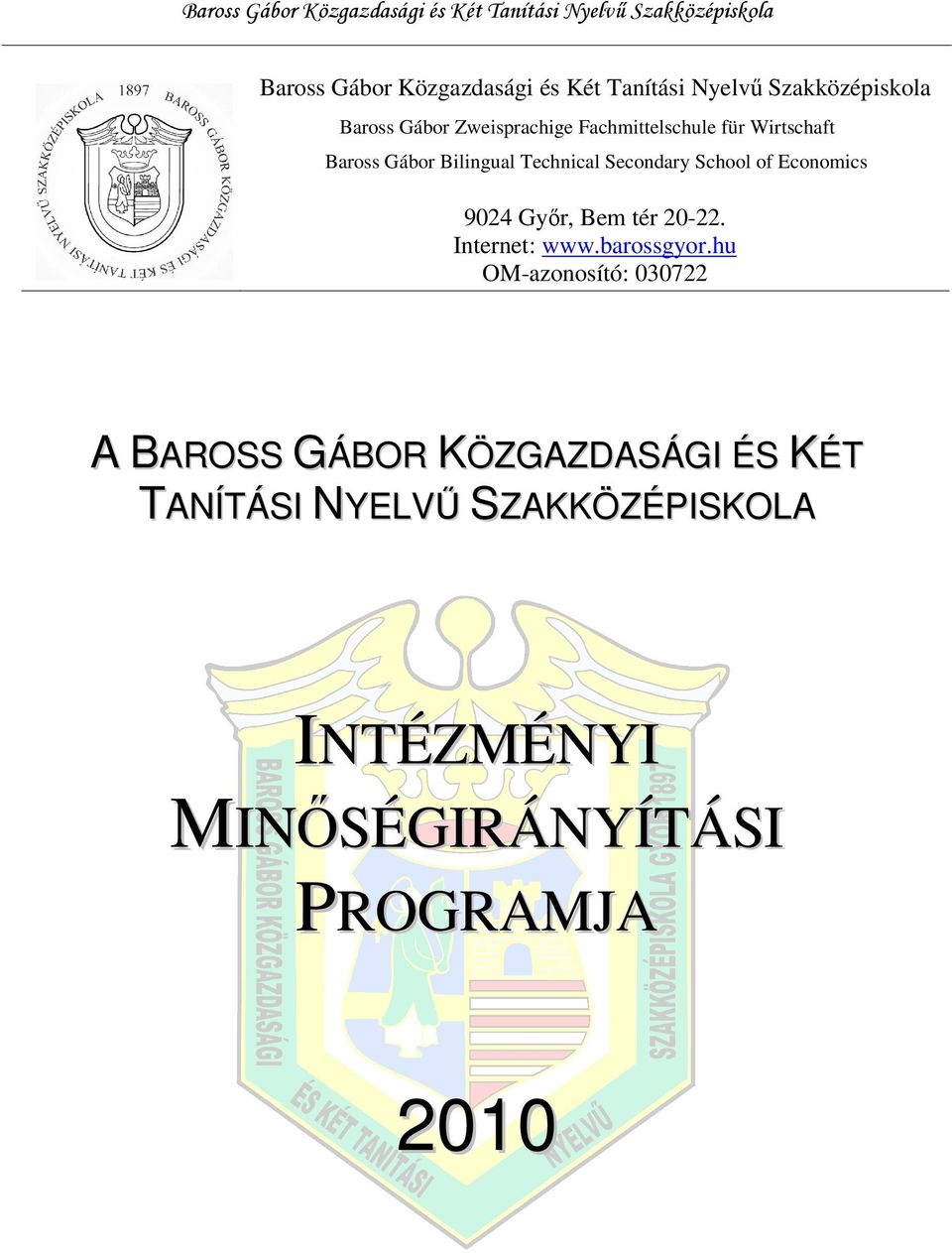 Technical Secondary School of Economics 9024 Győr, Bem tér 20-22. Internet: www.barossgyor.