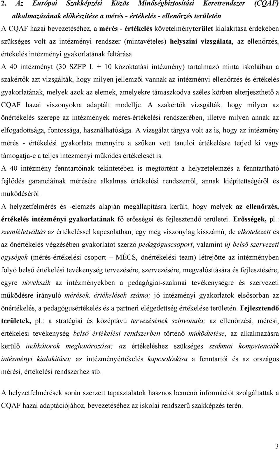A 40 intézményt (30 SZFP I.