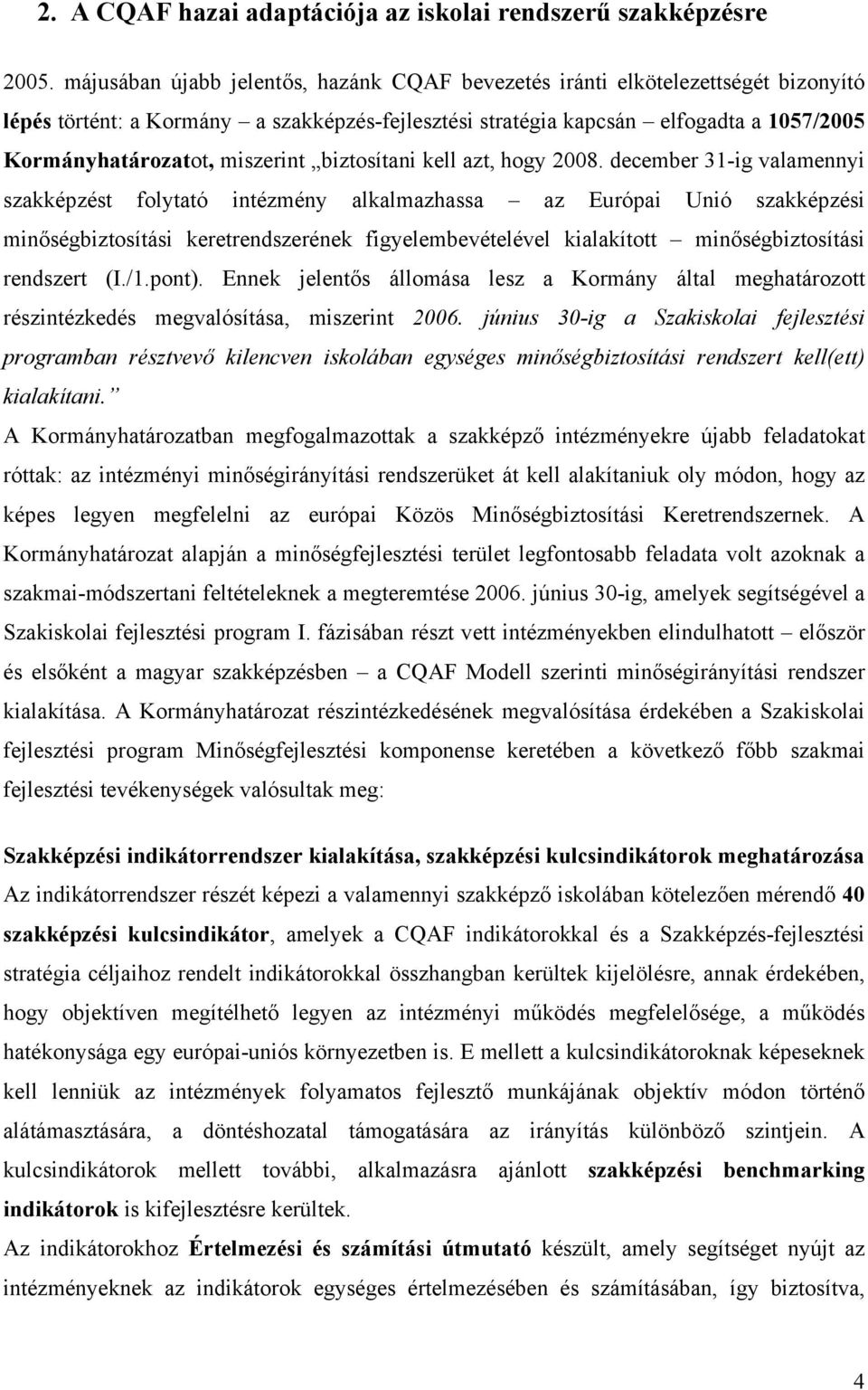 miszerint biztosítani kell azt, hogy 2008.
