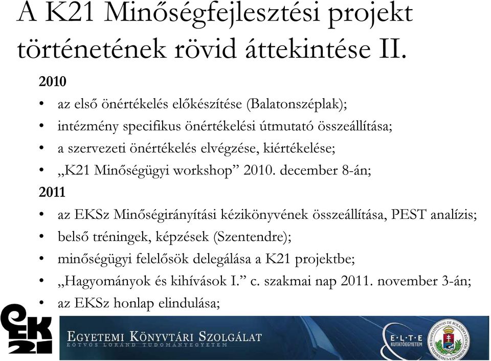 önértékelés elvégzése, kiértékelése; K21 Minőségügyi workshop 2010.