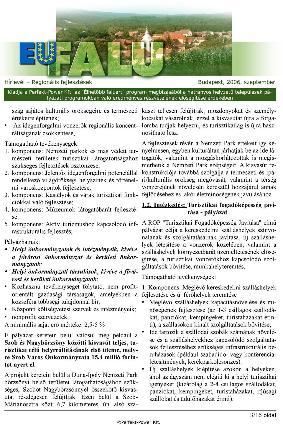 komponens: Jelentős idegenforgalmi potenciállal rendelkező világörökségi helyszínek és történelmi városközpontok fejlesztése; 3.