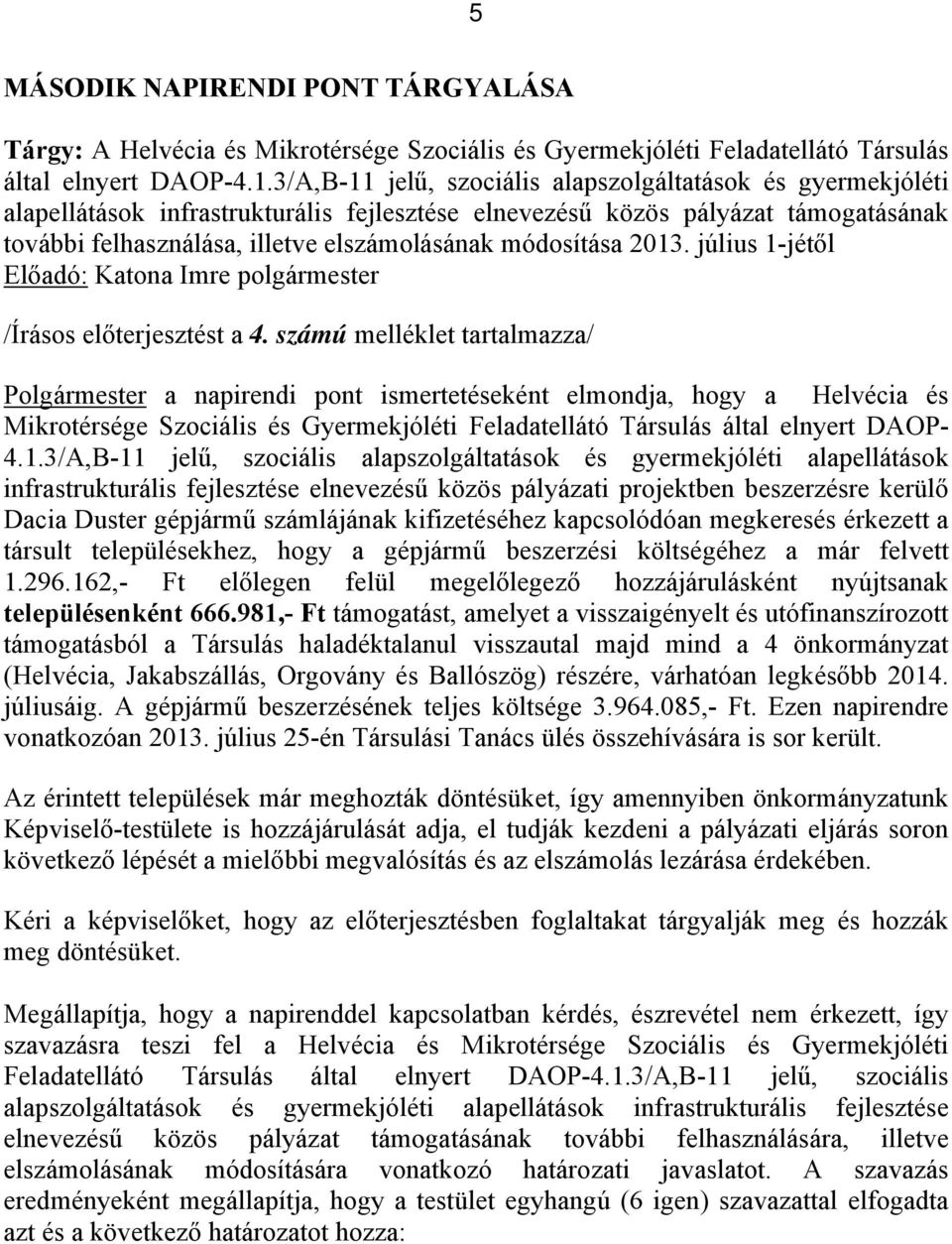 módosítása 2013. július 1-jétől /Írásos előterjesztést a 4.