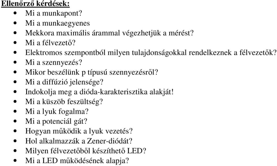 Mikor beszélünk p típusú szennyezésről? Mi a diffúzió jelensége? Indokolja meg a dióda-karakterisztika alakját!