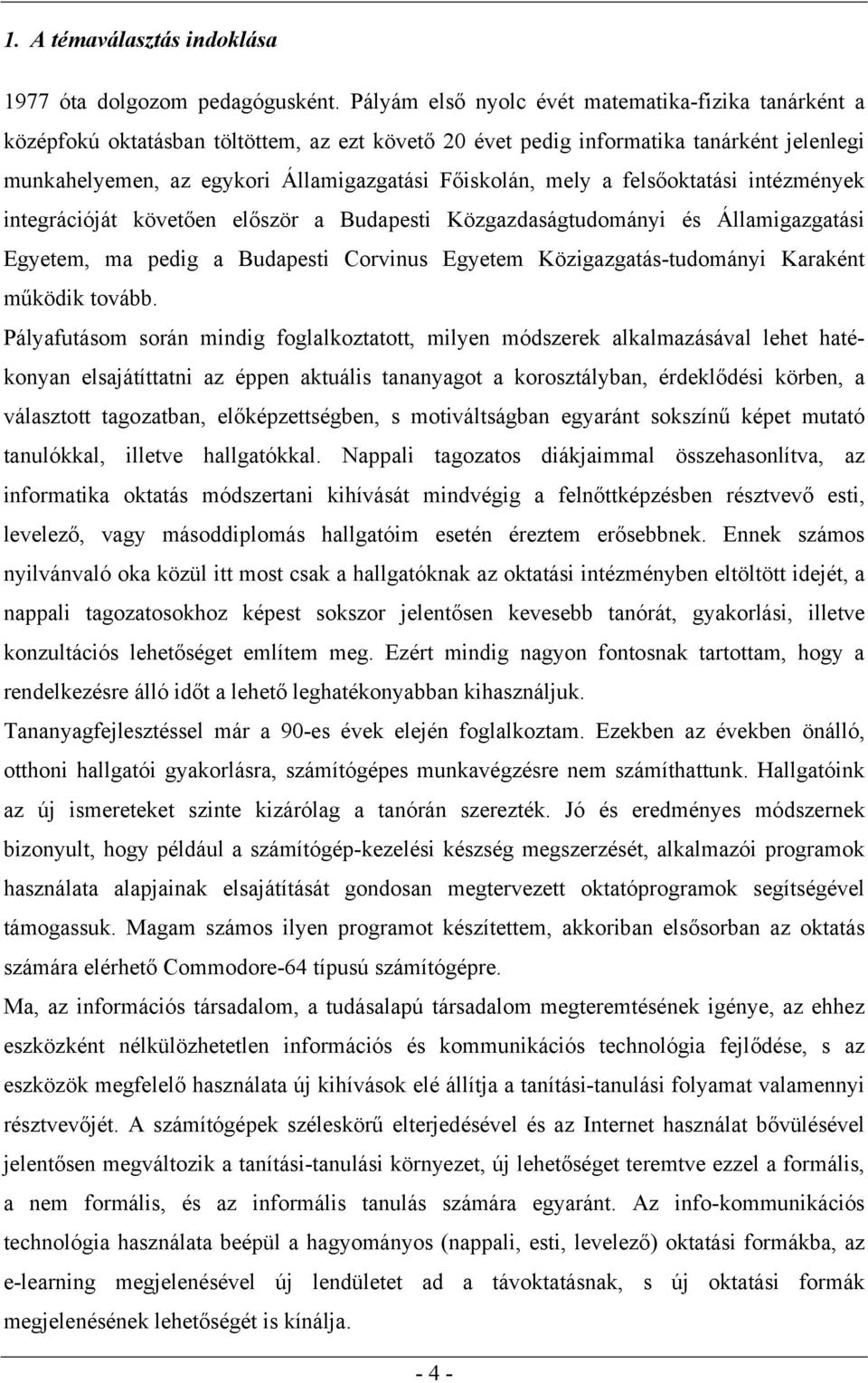 mely a felsőoktatási intézmények integrációját követően először a Budapesti Közgazdaságtudományi és Államigazgatási Egyetem, ma pedig a Budapesti Corvinus Egyetem Közigazgatás-tudományi Karaként