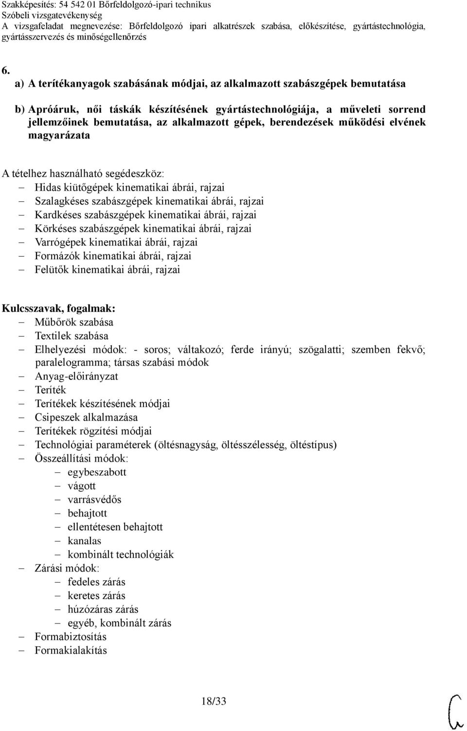 Körkéses szabászgépek kinematikai ábrái, rajzai Varrógépek kinematikai ábrái, rajzai Formázók kinematikai ábrái, rajzai Felütők kinematikai ábrái, rajzai Műbőrök szabása Textilek szabása Elhelyezési