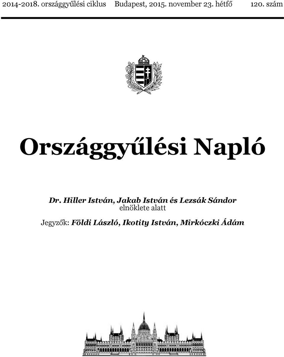 Hiller István, Jakab István és Lezsák Sándor