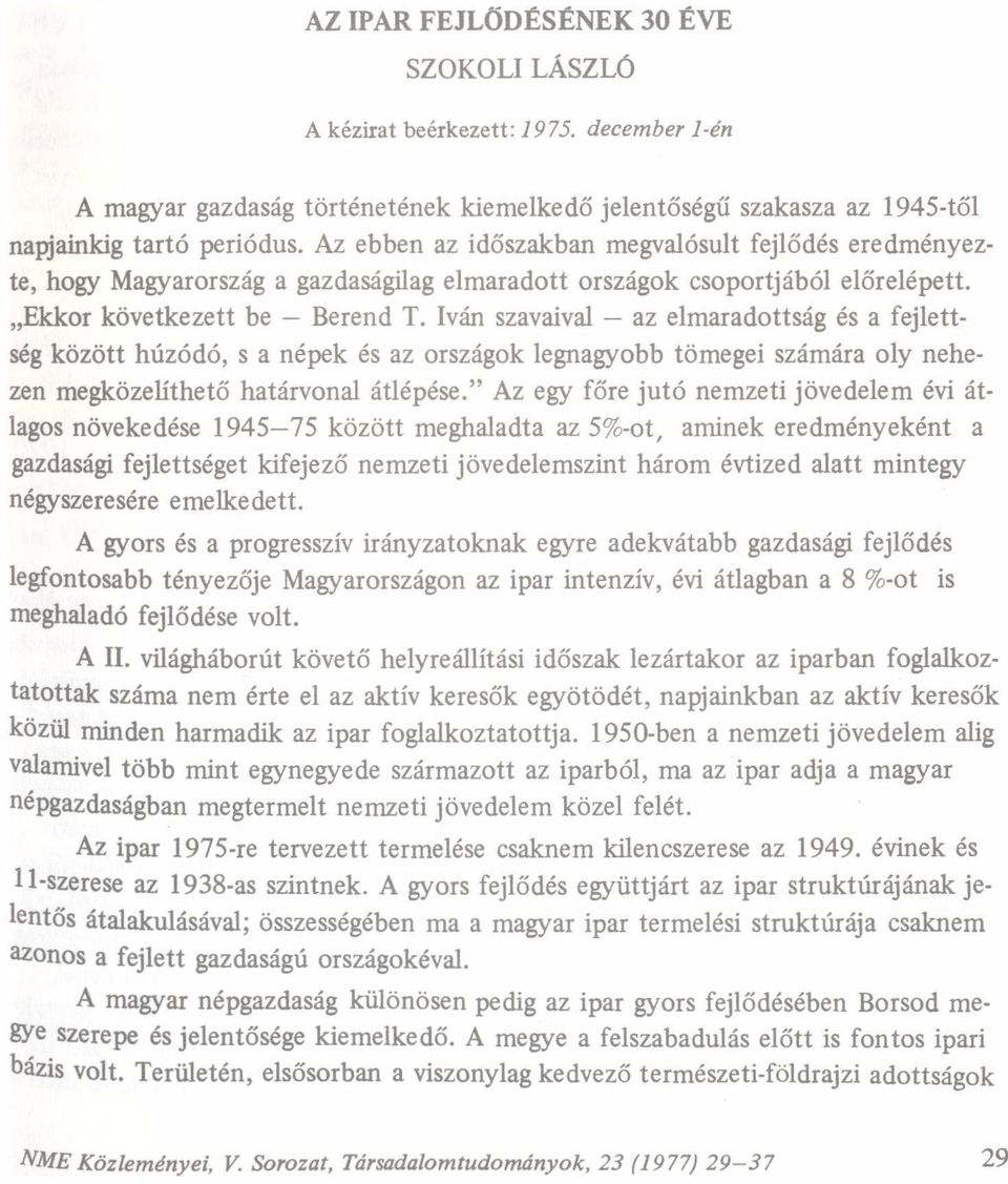 Iván szvivl z elmrdottság és fejlettség között húzódó, s népek és z országok legngyobb tömegei számár oly nehezen megközelíthető htárvonl átlépése.