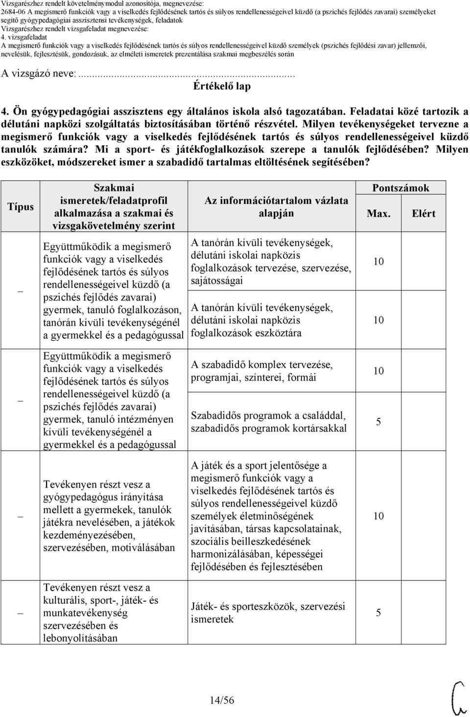 Milyen tevékenységeket tervezne a megismerő funkciók vagy a küzdő tanulók számára? Mi a sport- és játékfoglalkozások szerepe a tanulók fejlődésében?