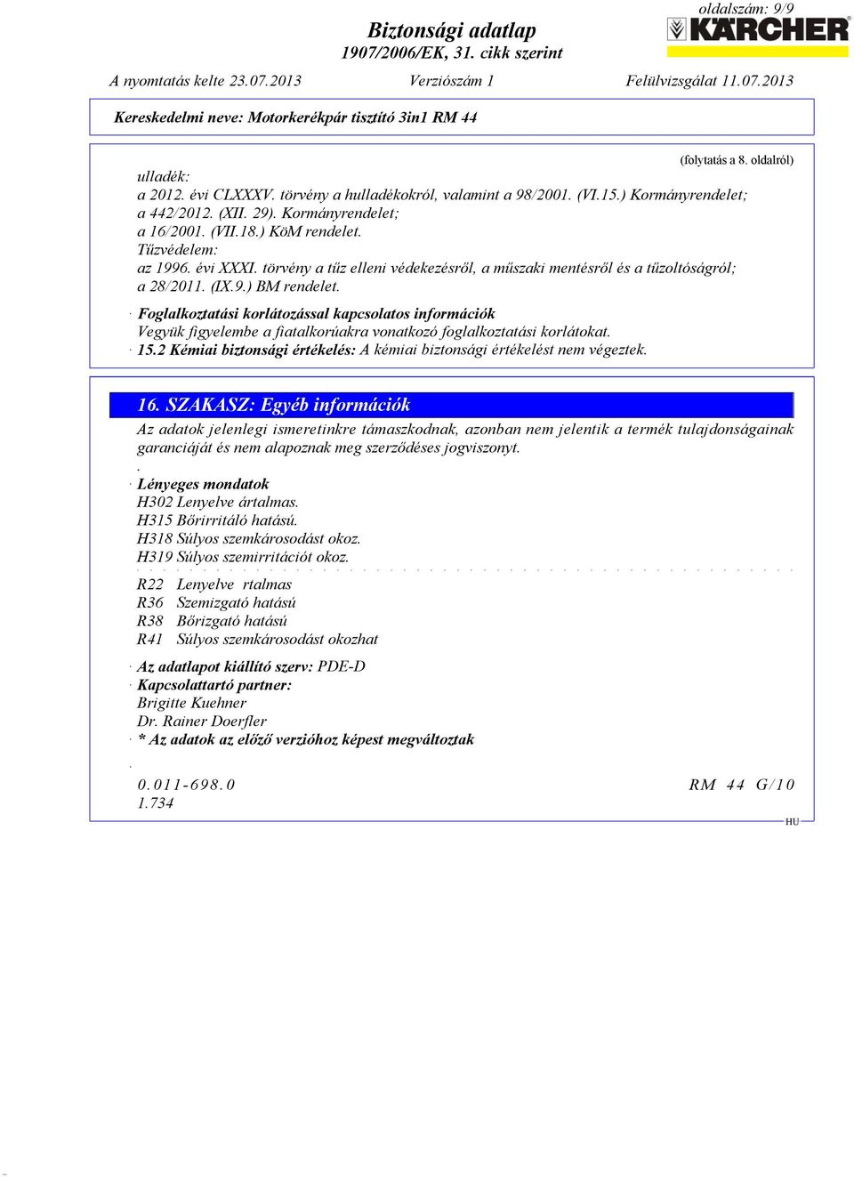 Foglalkoztatási korlátozással kapcsolatos információk Vegyük figyelembe a fiatalkorúakra vonatkozó foglalkoztatási korlátokat. 15.