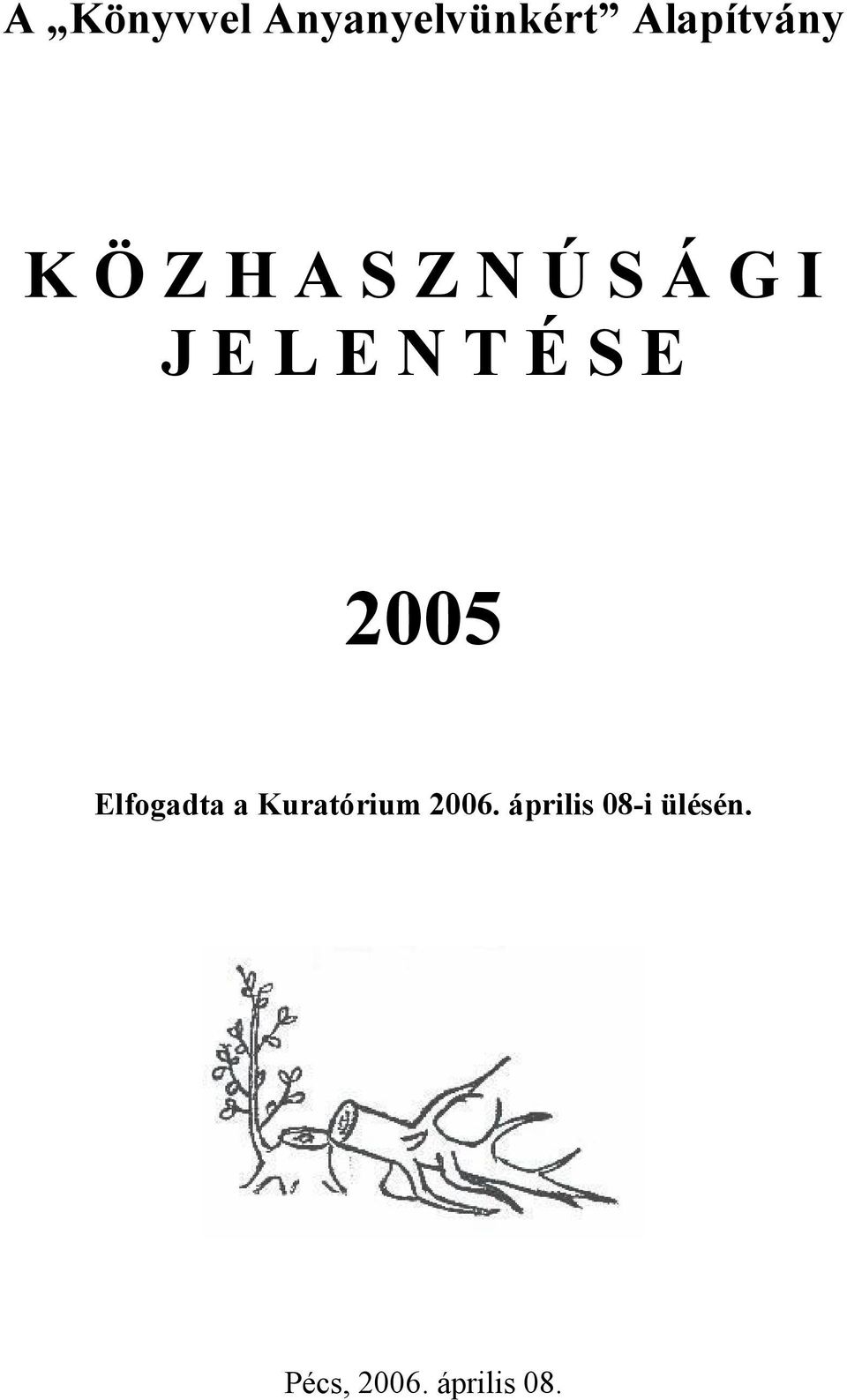 E 2005 Elfogadta a Kuratórium 2006.