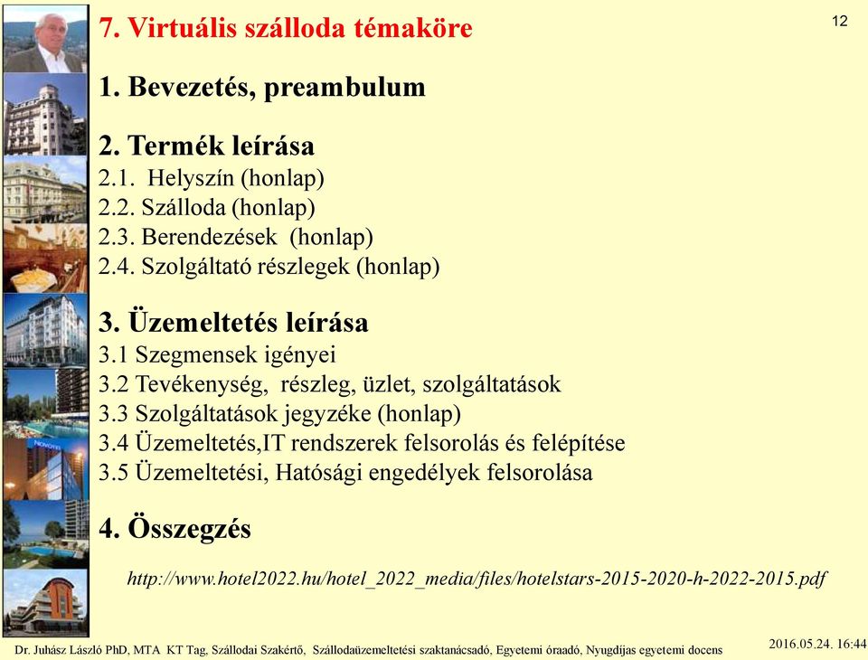 2 Tevékenység, részleg, üzlet, szolgáltatások 3.3 Szolgáltatások jegyzéke (honlap) 3.