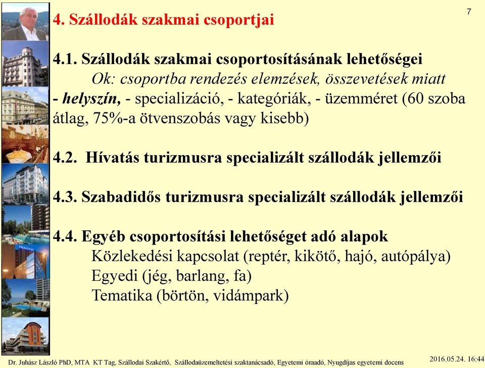 - kategóriák, - üzemméret (60 szoba átlag, 75%-a ötvenszobás vagy kisebb) 4.2.