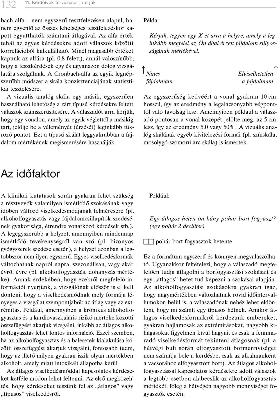 0,8 felett), annaâ l valoâ szõânuíbb, hogy a tesztkeârdeâsek egy eâs ugyanazon dolog vizsgaâlataâra szolgaâlnak.