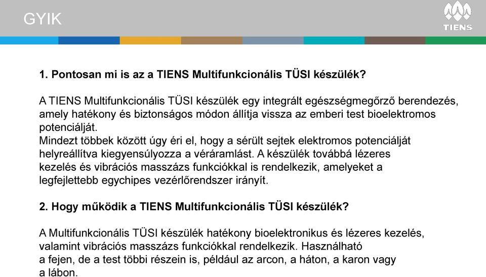 Mindezt többek között úgy éri el, hogy a sérült sejtek elektromos potenciálját helyreállítva kiegyensúlyozza a véráramlást.