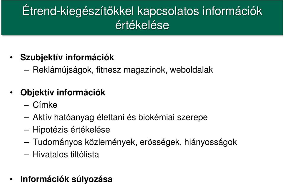 Címke Aktív hatóanyag élettani és biokémiai szerepe Hipotézis értékelése