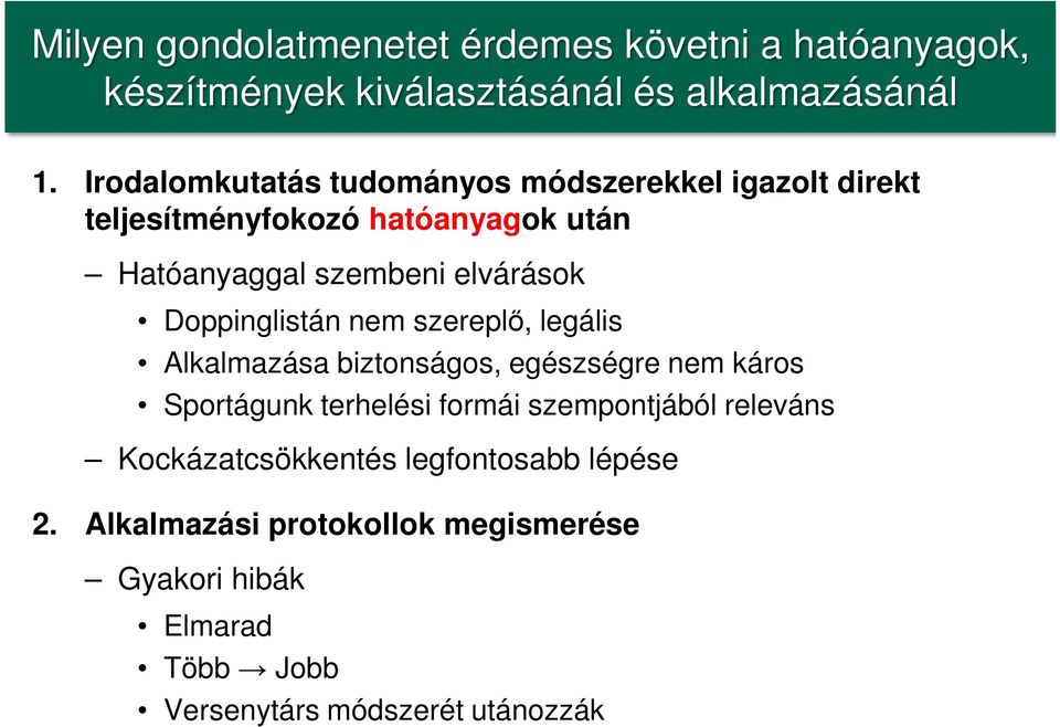 Doppinglistán nem szereplő, legális Alkalmazása biztonságos, egészségre nem káros Sportágunk terhelési formái szempontjából