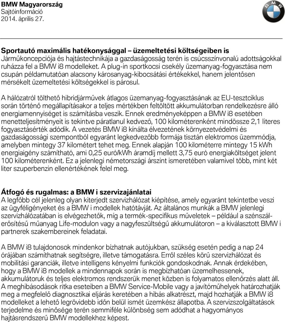 A hálózatról tölthető hibridjárművek átlagos üzemanyag-fogyasztásának az EU-tesztciklus során történő megállapításakor a teljes mértékben feltöltött akkumulátorban rendelkezésre álló