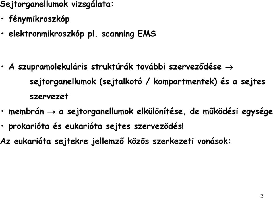 (sejtalkotó / kompartmentek) és a sejtes szervezet membrán a sejtorganellumok