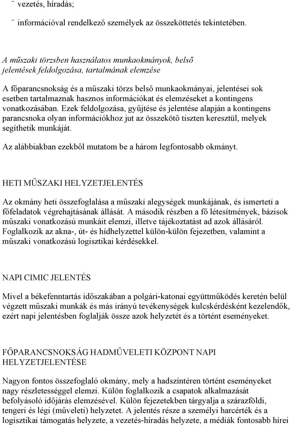 információkat és elemzéseket a kontingens vonatkozásában.