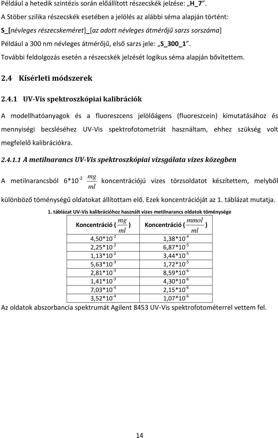 jele: S_3_1. További feldolgozás esetén a részecskék jelzését logikus séma alapján bővítettem. 2.4 