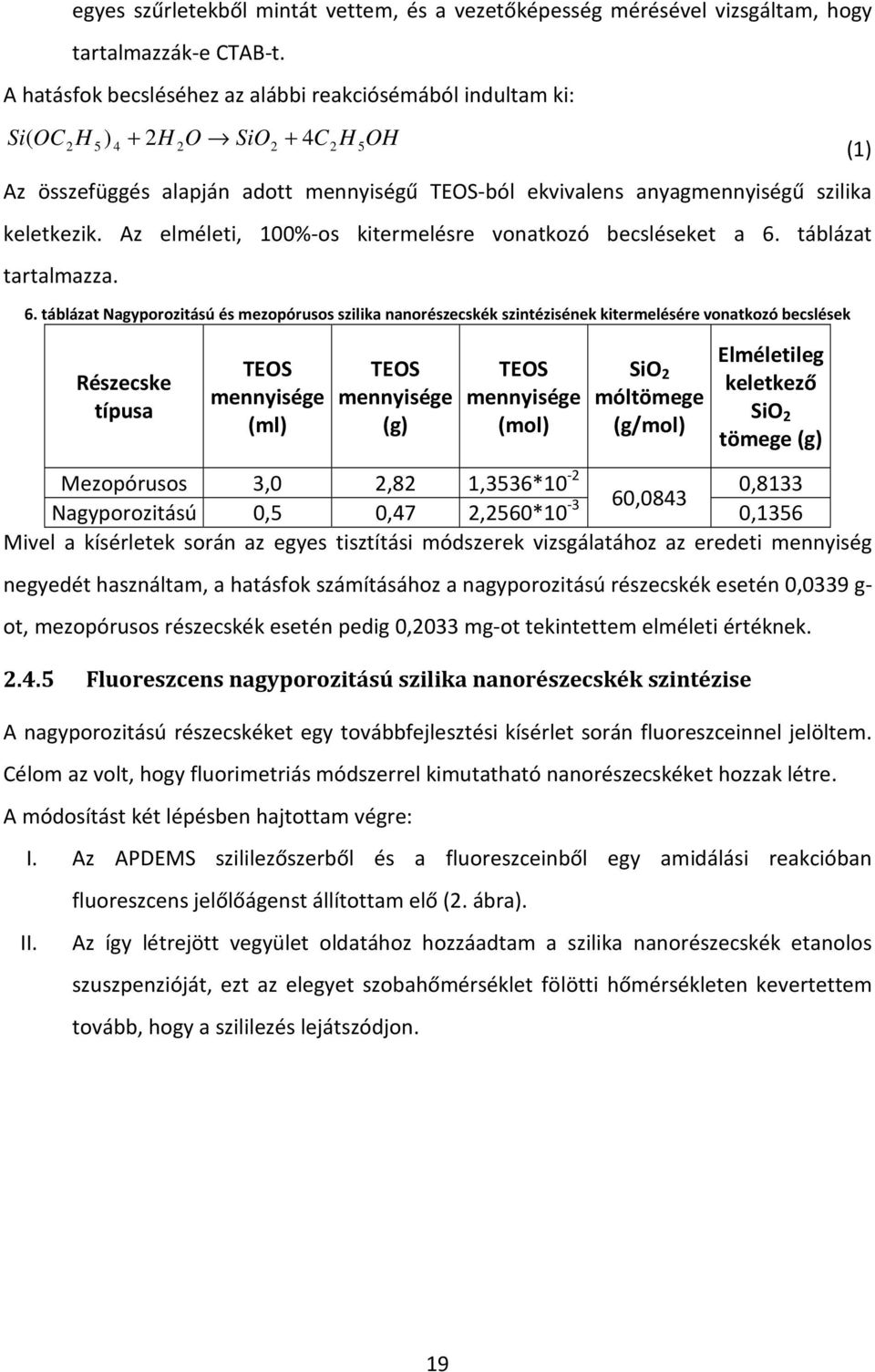 Az elméleti, 1%-os kitermelésre vonatkozó becsléseket a 6.