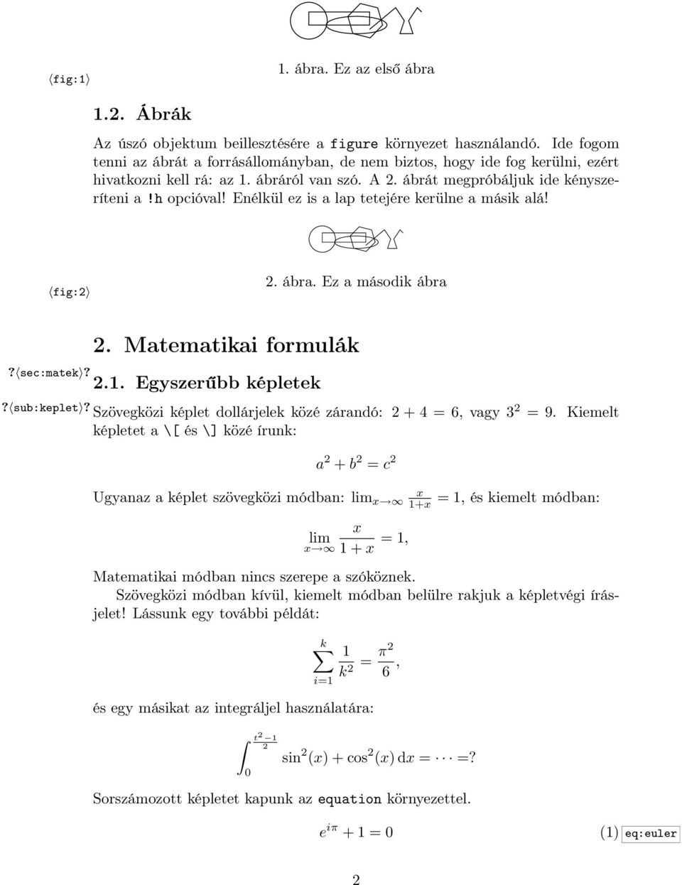 Enélkül ez is a lap tetejére kerülne a másik alá! fig:2 2. ábra. Ez a második ábra 2. Matematikai formulák? sec:matek? 2.. Egyszerűbb képletek? sub:keplet?