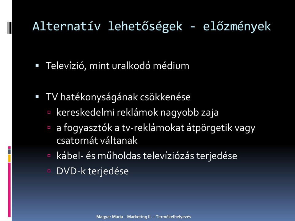 nagyobb zaja a fogyasztók a tv-reklámokat átpörgetik vagy