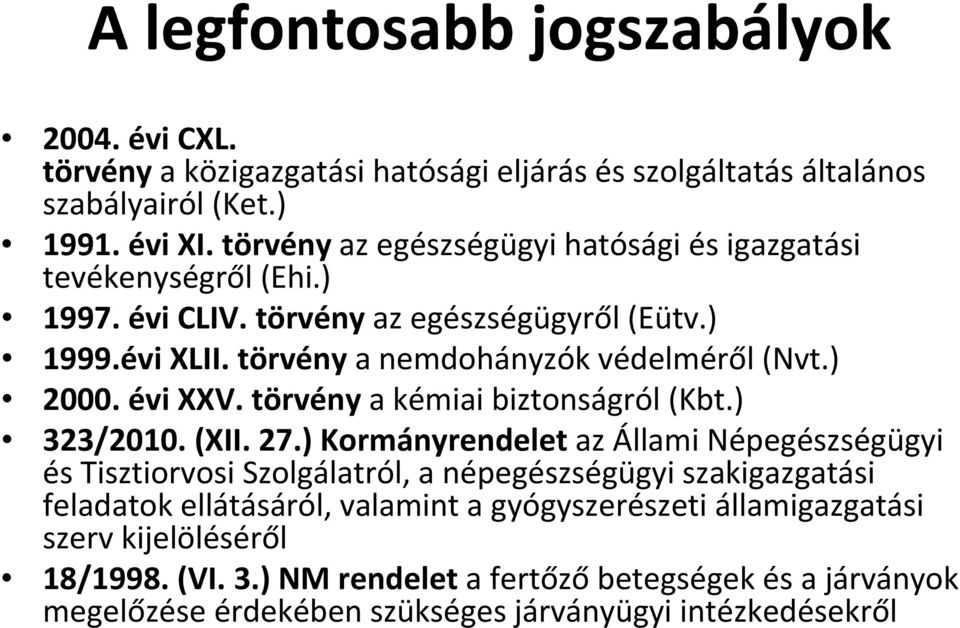 ) 2000. évi XXV. törvény a kémiai biztonságról (Kbt.) 323/2010. (XII. 27.