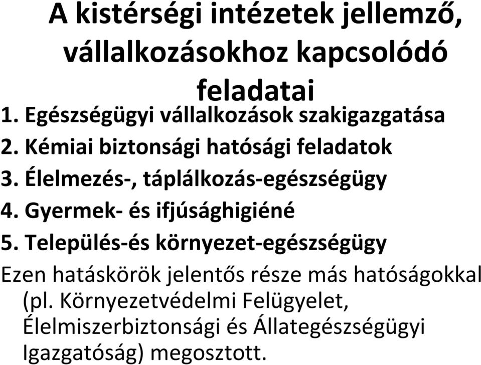 Élelmezés, táplálkozás egészségügy 4. Gyermek és ifjúsághigiéné 5.