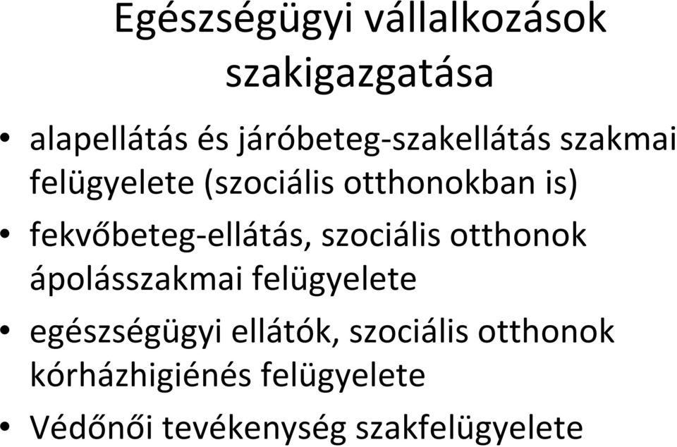 ellátás, szociális otthonok ápolásszakmai felügyelete egészségügyi