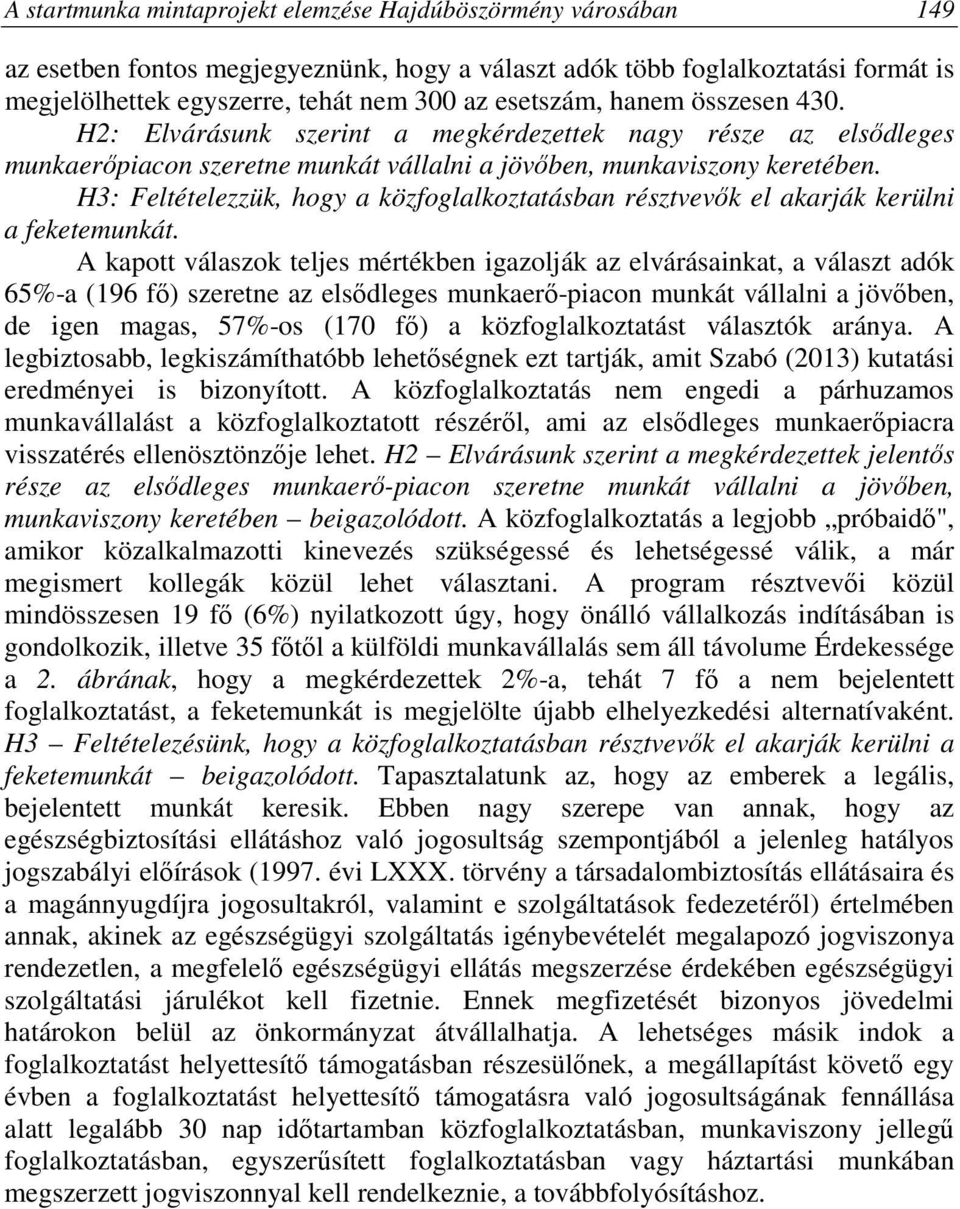 H3: Feltételezzük, hogy a közfoglalkoztatásban résztvevők el akarják kerülni a feketemunkát.