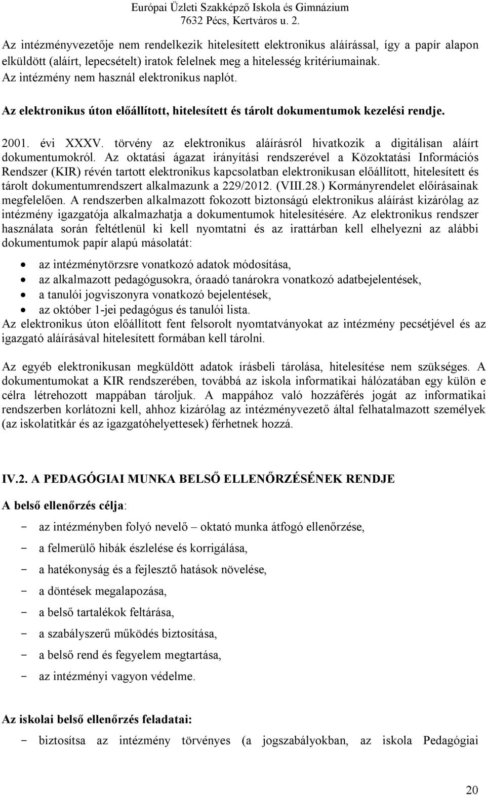 törvény az elektronikus aláírásról hivatkozik a digitálisan aláírt dokumentumokról.