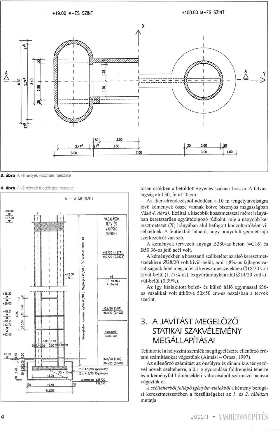 70..::!l-... +12.40 1t l"" l ; i\ö 1 \/'ll! ol ', A - A METSZET E :il.., :o '" r '" ;o g: s '" g Ji.s. l '" VASALÁSOK lerv ES VALÓSÁG SZERNT 18/20 (1.27::) elo/20 (0.