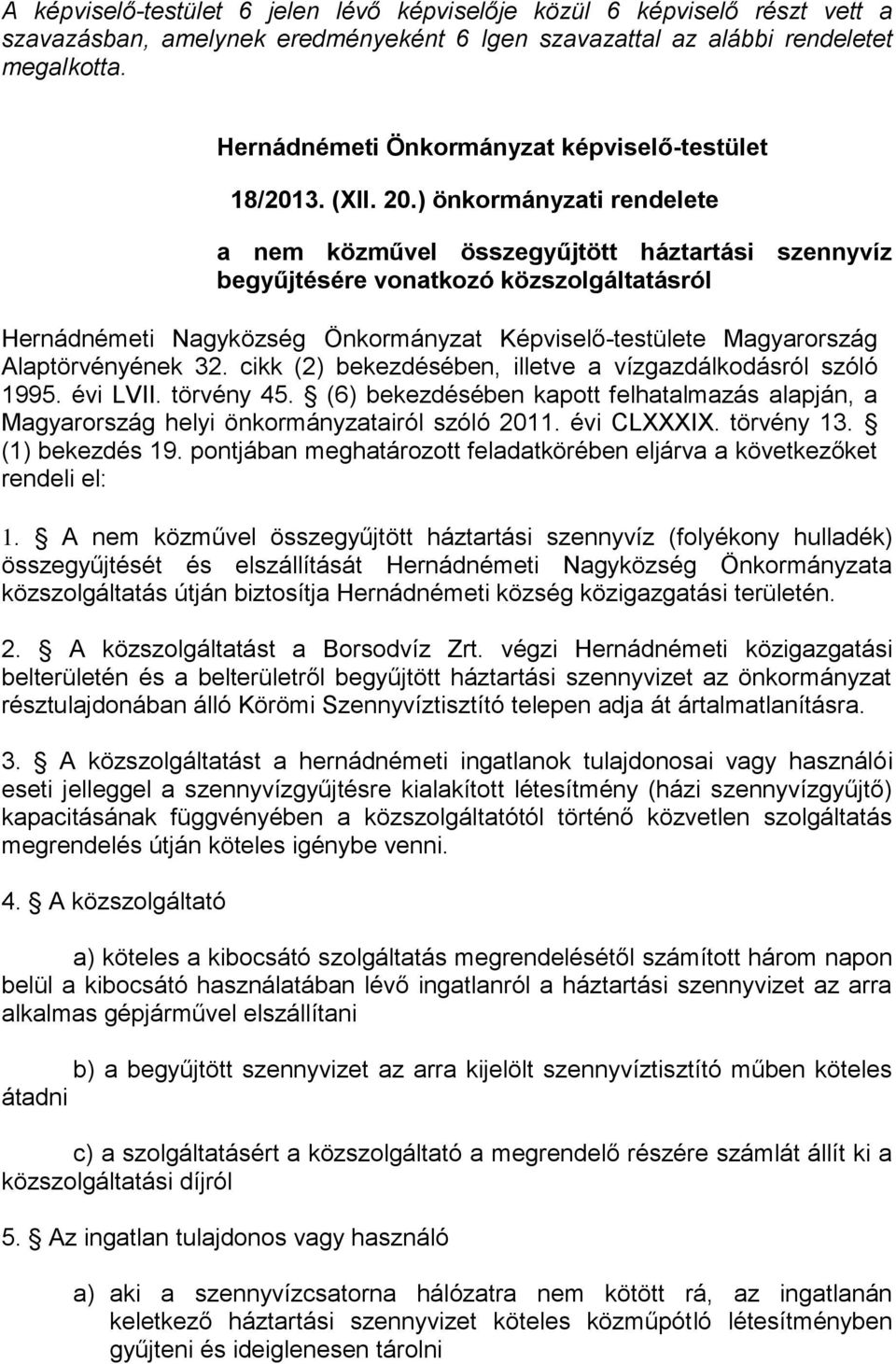 ) önkormányzati rendelete a nem közművel összegyűjtött háztartási szennyvíz begyűjtésére vonatkozó közszolgáltatásról Hernádnémeti Nagyközség Önkormányzat Képviselő-testülete Magyarország