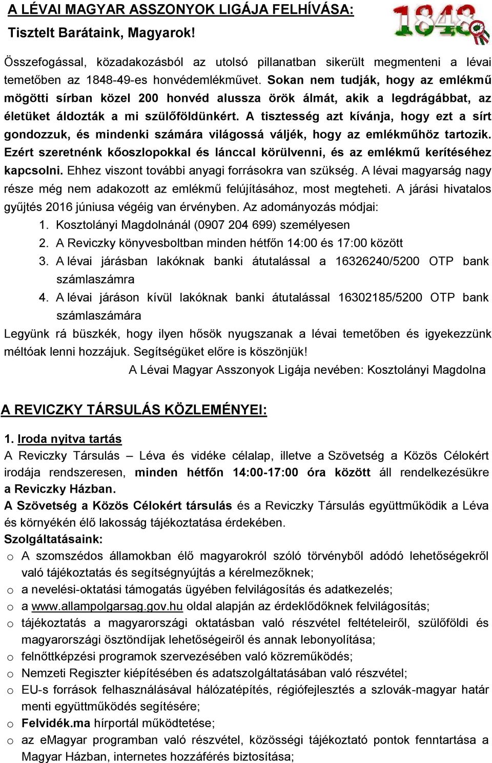 A tisztesség azt kívánja, hogy ezt a sírt gondozzuk, és mindenki számára világossá váljék, hogy az emlékműhöz tartozik.